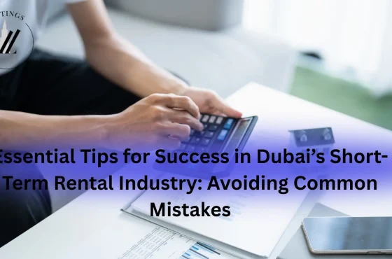 Essential Tips for Success in Dubai’s Short-Term Rental Industry: Avoiding Common Mistakes