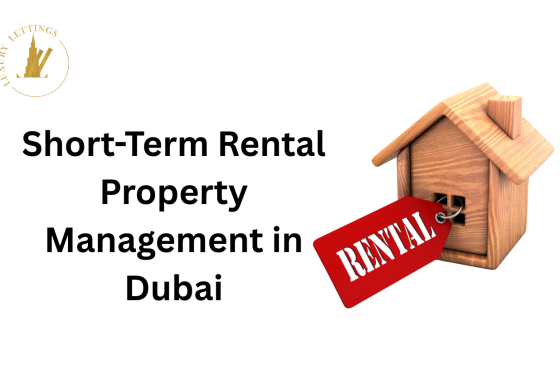Short-Term Rental Property Management in Dubai: Why Smart Owners Outsource to Luxury Lettings