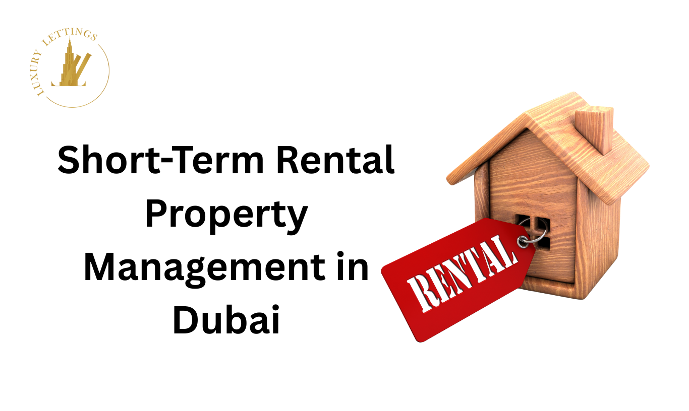 Short-Term Rental Property Management in Dubai: Why Smart Owners Outsource to Luxury Lettings