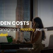 Hidden Costs of Managing a Holiday Home in Dubai